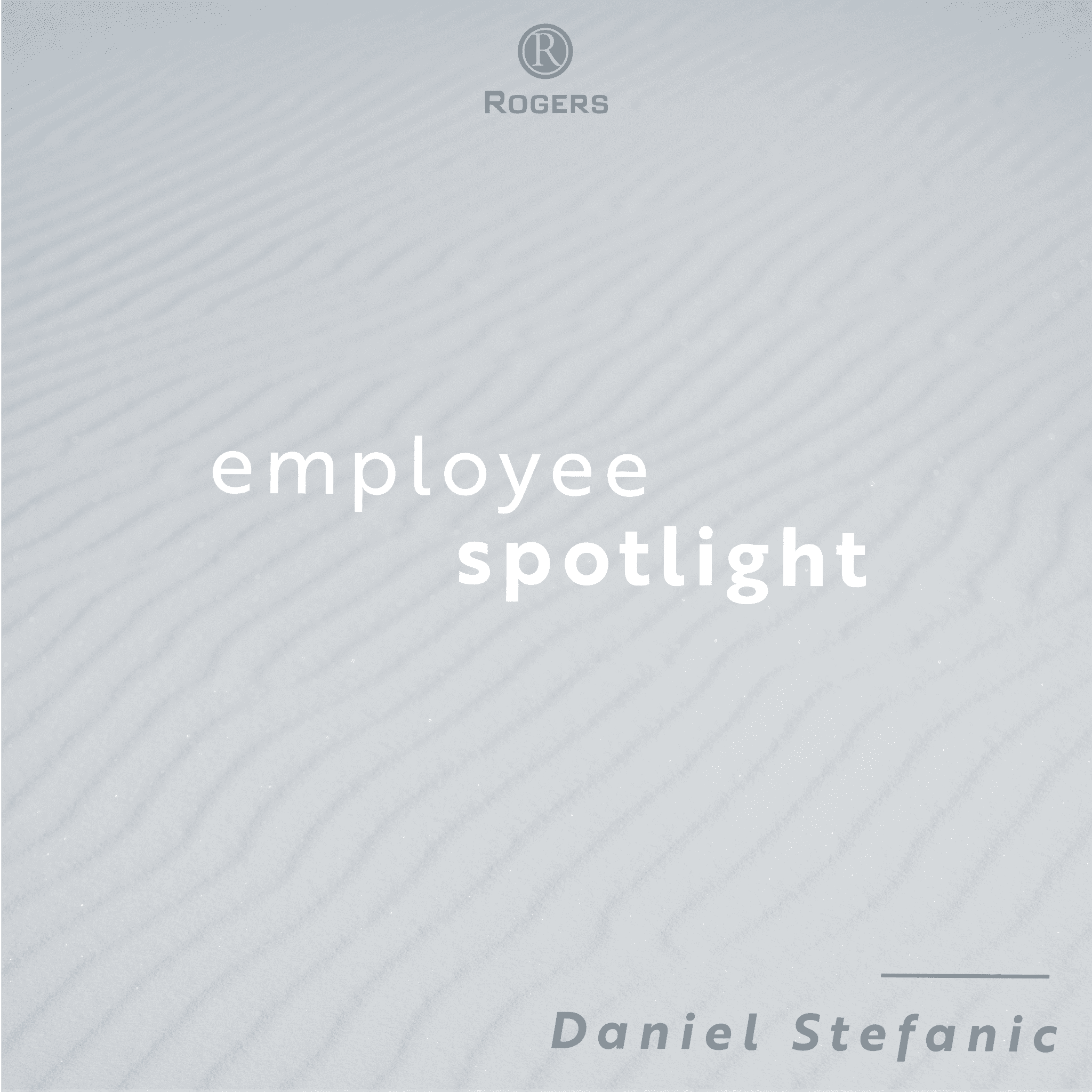 Rogers Spotlight: Daniel Stefanic