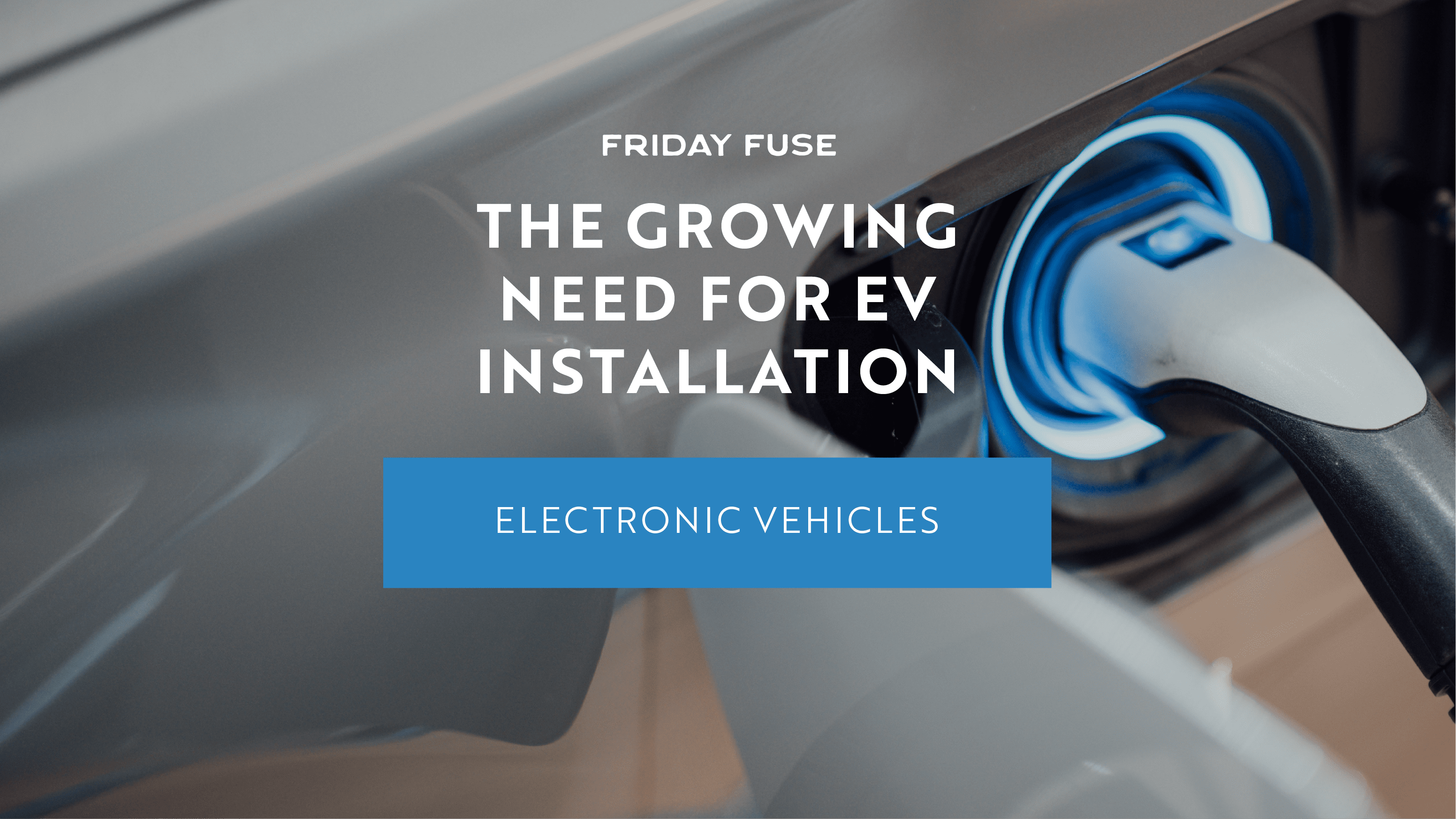 The Growing Need for EV Installation